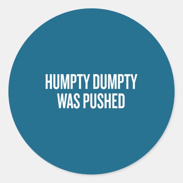 Adesivo Redondo Humpty Dumpty Was Pushed Funny Quote  (Frente)