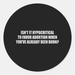 Adesivo Redondo Hypocritial a ser em favor do t-shirt do aborto
