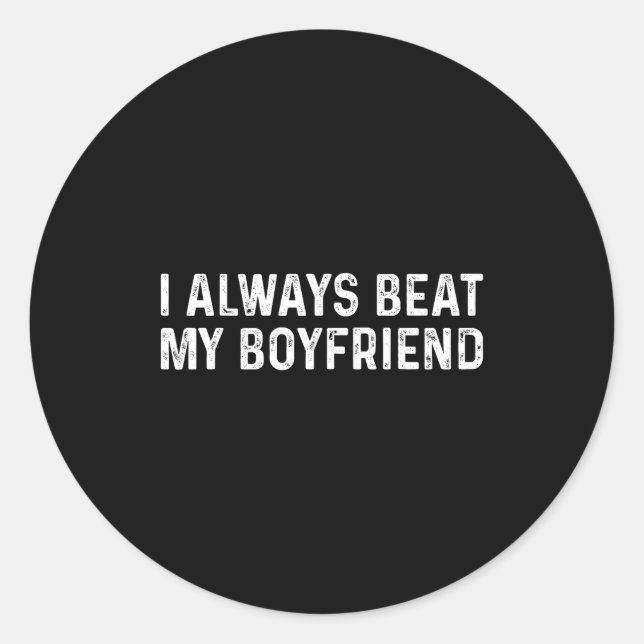 Adesivo Redondo I Always Beat My Boyfriend Funny Valentine Day  (Frente)