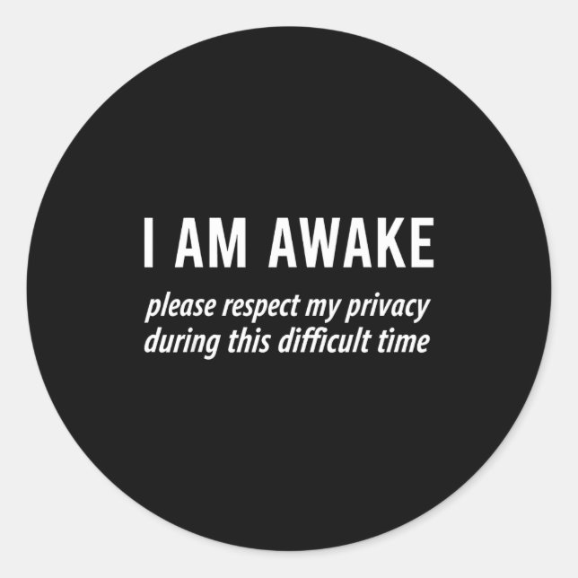Adesivo Redondo I Am Awake Please Respect My Privacy Funny Sarcast (Frente)