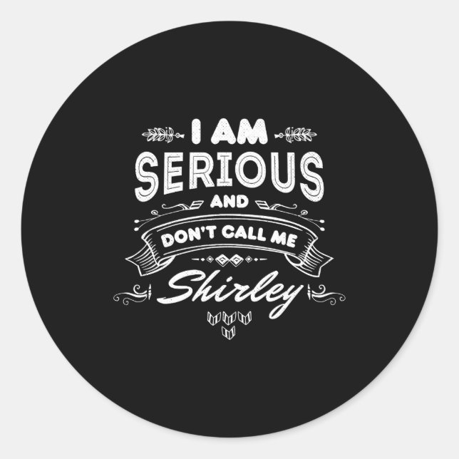 Adesivo Redondo I Am Serious And Dont Call Me Shirley  (Frente)