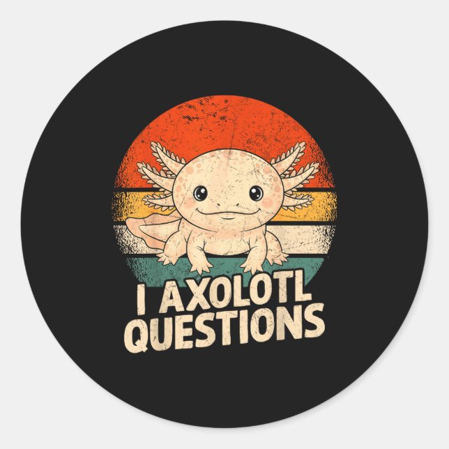 Adesivo Redondo I Axolotl Questions Shirt Adults Youth Kids Retro  (Frente)