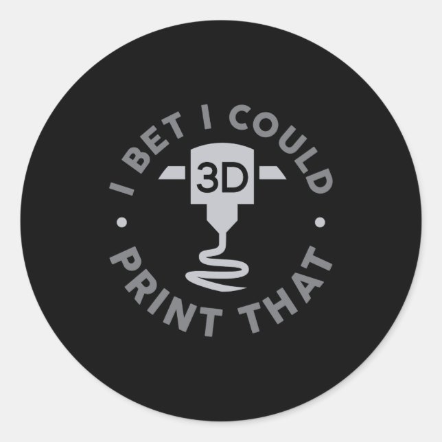 Adesivo Redondo I Bet I Could Print That  (Frente)
