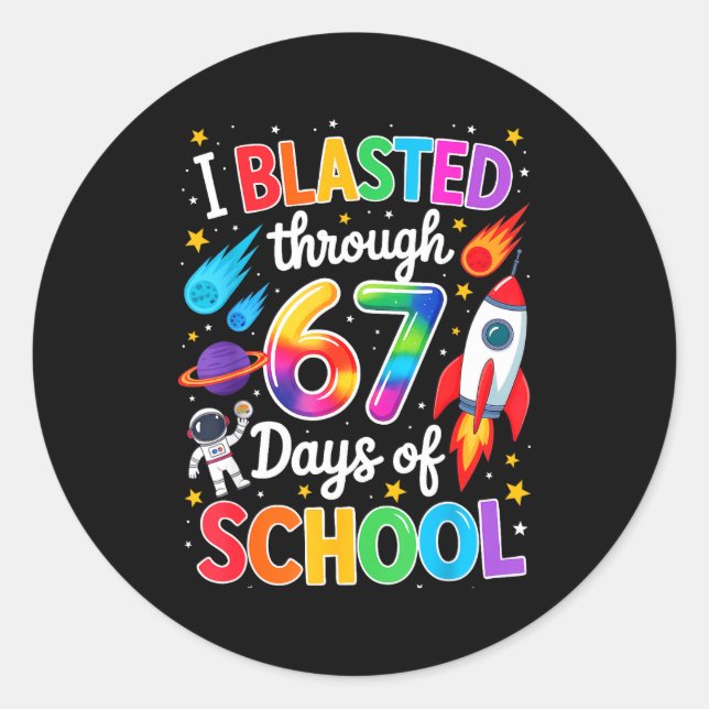 Adesivo Redondo I Blasted Through 67 Six Seven Days Of School Spac (Frente)