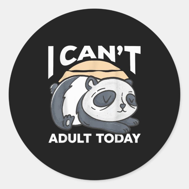 Adesivo Redondo I Can’t Adult Today  (Frente)
