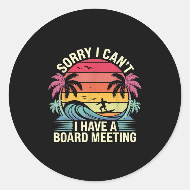 Adesivo Redondo I Cant I Have A Board Meeting  (Frente)