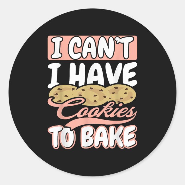 Adesivo Redondo I Cant I Have Cookies To Bake Cupcake Baking  (Frente)