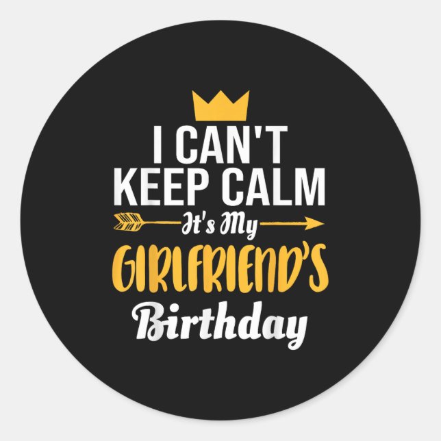 Adesivo Redondo I Cant Keep Calm Its My Girlfriend's Birthday  (Frente)