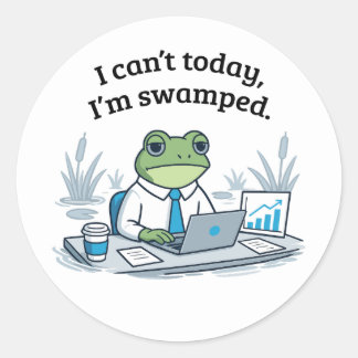 Adesivo Redondo I Can't Today I'm Swamped Funny Frog Office Humor