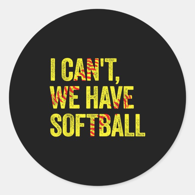 Adesivo Redondo I Can't We Have Softball  (Frente)