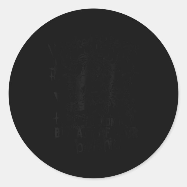 Adesivo Redondo I Checked My Receipt I Didn't Buy Any Of Your Bull (Frente)