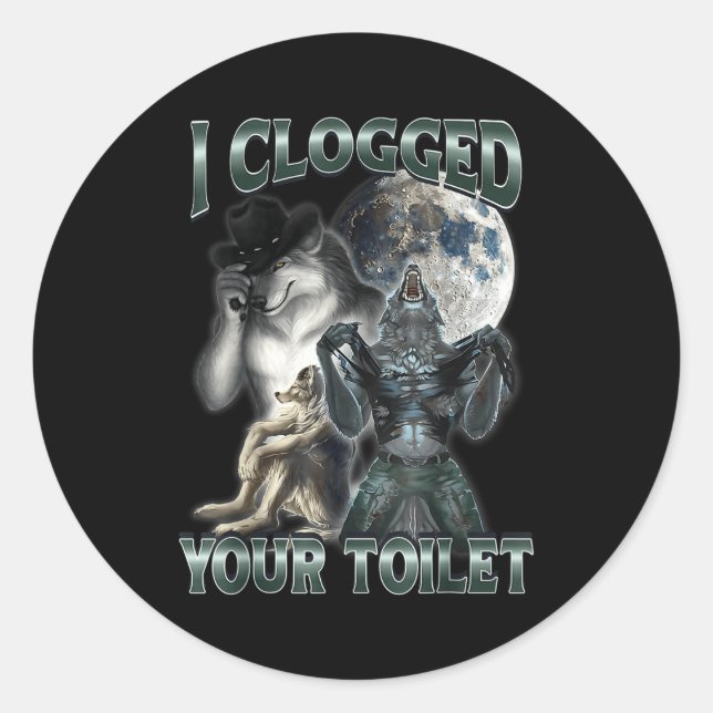 Adesivo Redondo I Clogged Your Toilet Funny Alpha Wolf Meme  (Frente)