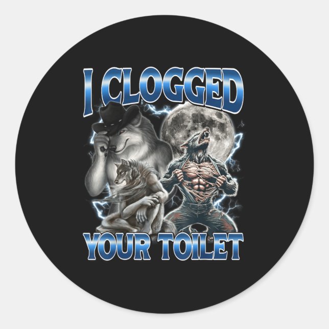 Adesivo Redondo I Clogged Your Toilet Funny Alpha Wolf Meme Stud B (Frente)