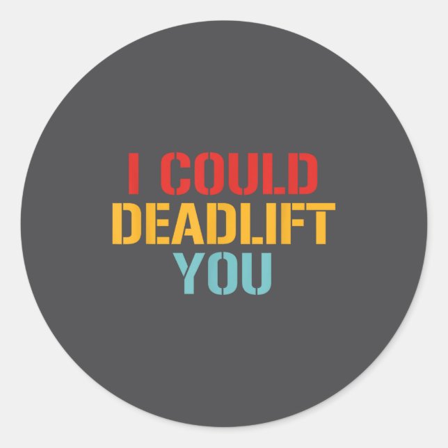 Adesivo Redondo I Could Deadlift You Funny Gym Quote  (Frente)