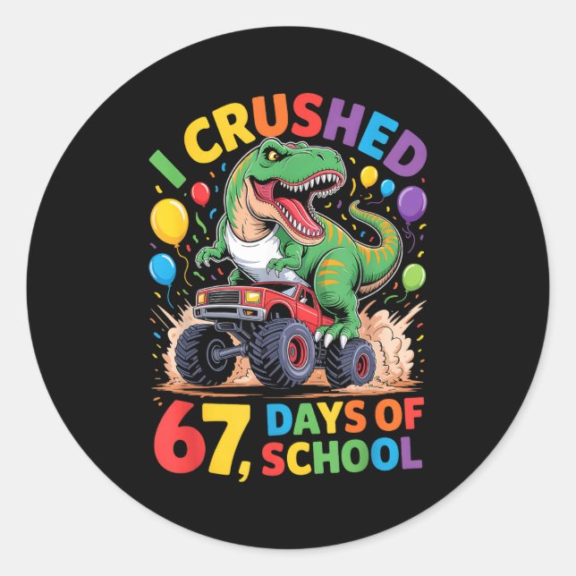 Adesivo Redondo I Crushed 67 Days Of School Monster Truck Dinosaur (Frente)