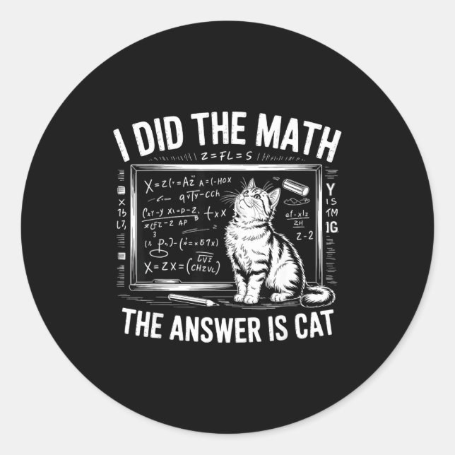 Adesivo Redondo I Did Math The Answer Is Cat Mathematics Funny Mat (Frente)