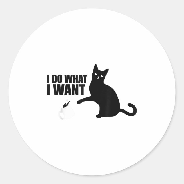 Adesivo Redondo I Do What I Want Funny Cat Meme  (Frente)