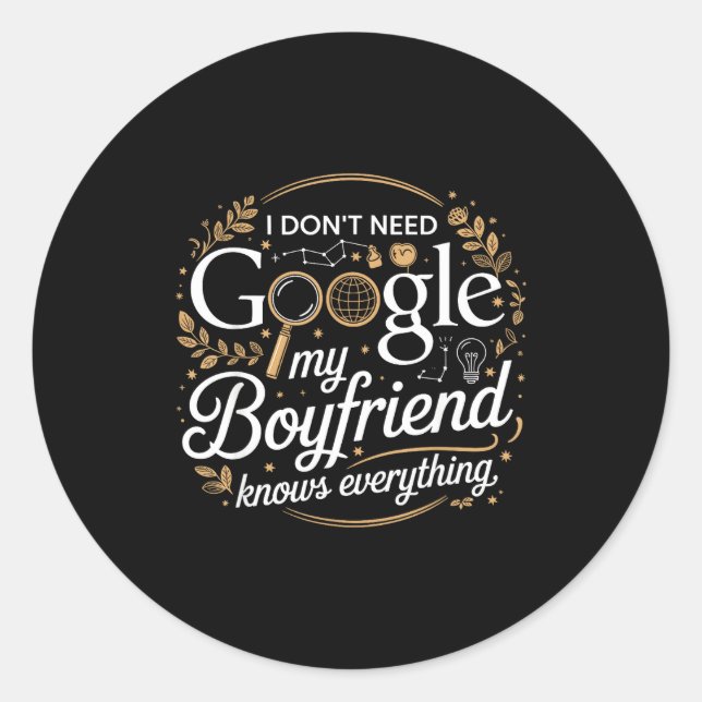 Adesivo Redondo I Don’t Need Google My Boyfriend Knows Everything  (Frente)