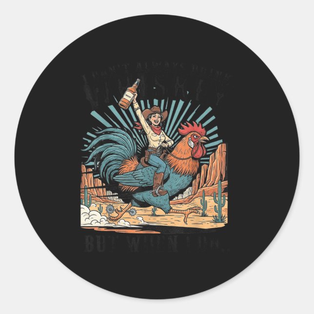 Adesivo Redondo I Don't Always Drink Whiskey But When I Do Funny C (Frente)