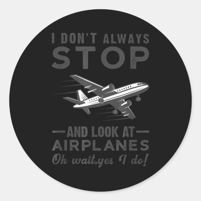 Adesivo Redondo I Don't Always Stop And Look At Airplanes Novelty  (Frente)