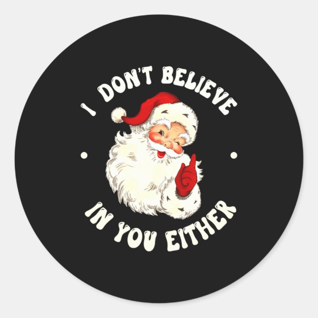 Adesivo Redondo I Don't Believe In You Either, Funny Santa Claus Q (Frente)