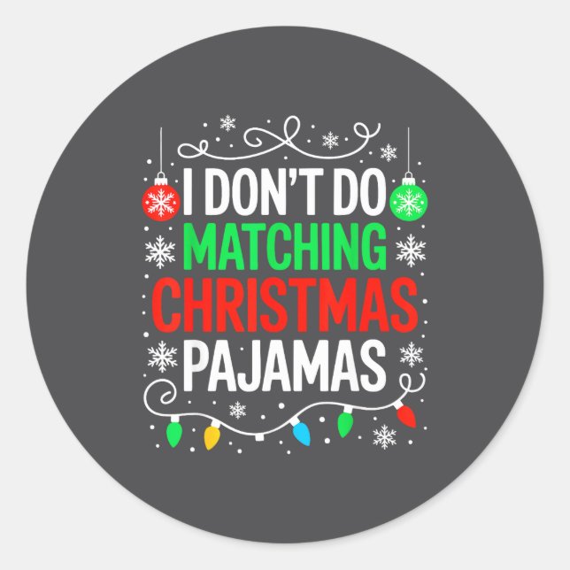 Adesivo Redondo I Don't Do Matching Christmas Pajamas Shirt Family (Frente)