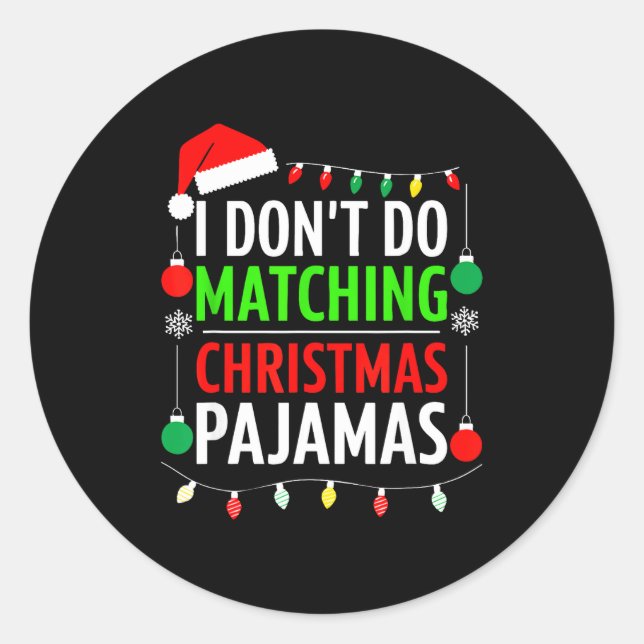 Adesivo Redondo I Don't Do Matching Christmas Pajamas Shirt Family (Frente)