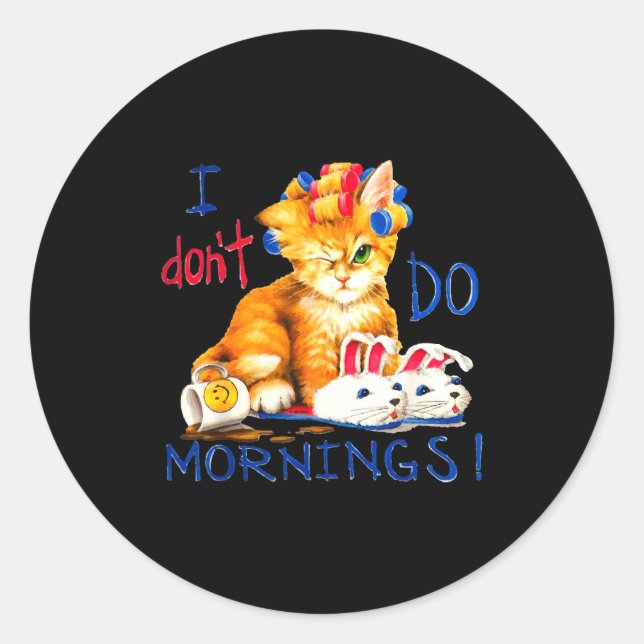 Adesivo Redondo I Don't Do Mornings , Tee Shirt, Cat ,cup Of Coffe (Frente)