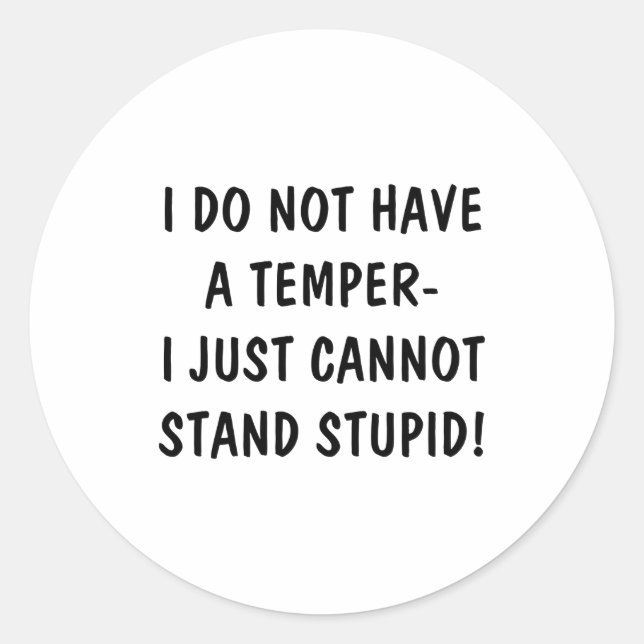 Adesivo Redondo I Dont Have A Temper Cant Stand Stud  (Frente)