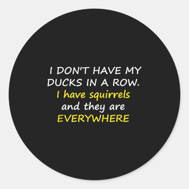 Adesivo Redondo I Don't Have My Ducks In A Row.  (Frente)