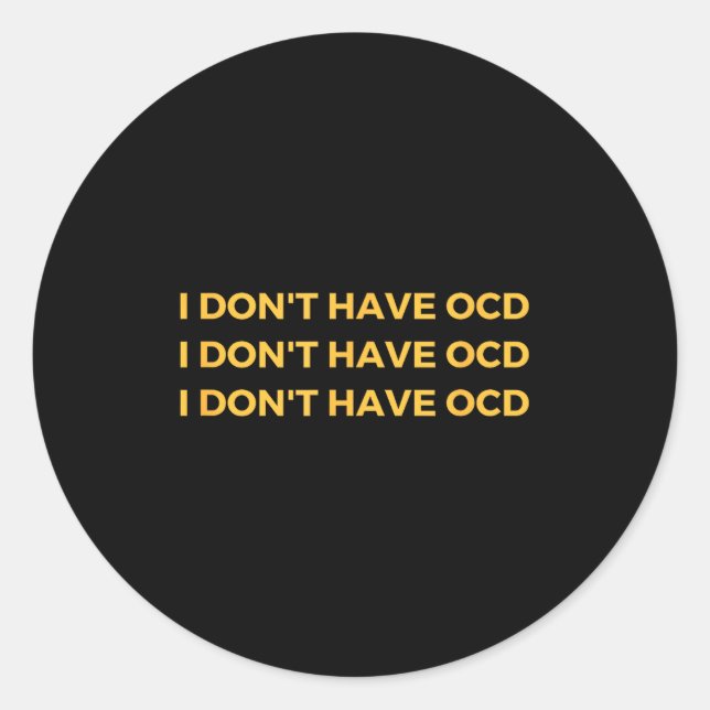 Adesivo Redondo I Don't Have Ocd  (Frente)
