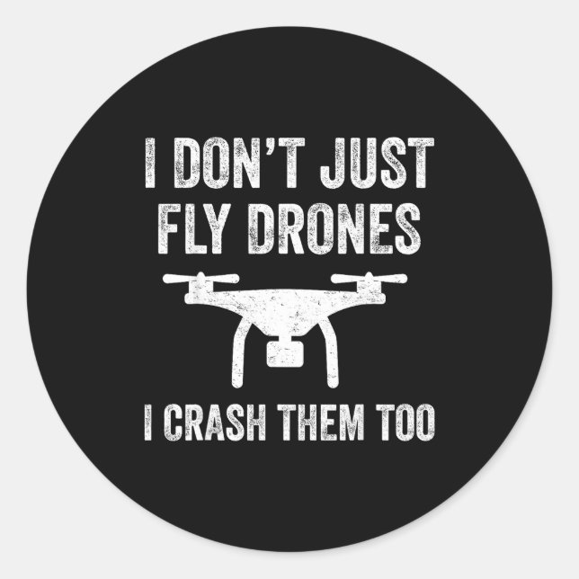Adesivo Redondo I Don't Just Fly Drones I Crahem Too  (Frente)