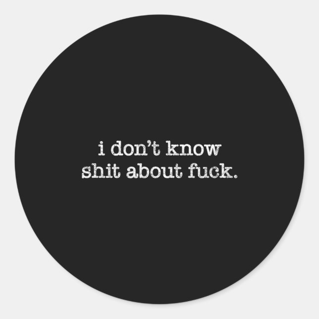 Adesivo Redondo I Don't Know About For Funny Saying  (Frente)