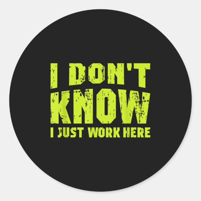 Adesivo Redondo I Don't Know I Just Work Here  (Frente)