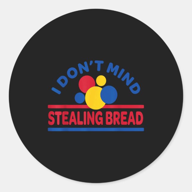 Adesivo Redondo I Don't Mind Stealing Bread  (Frente)