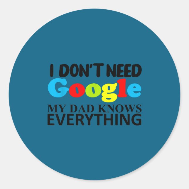 Adesivo Redondo I Don't Need Google My Dad Knows Everything Daught (Frente)