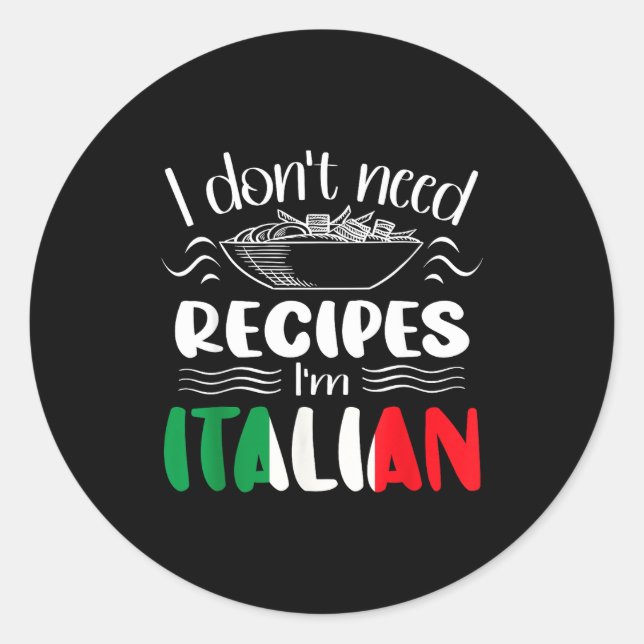 Adesivo Redondo I Don't Need Recipes I'm Italian  (Frente)