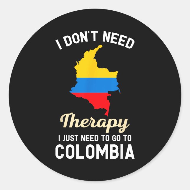 Adesivo Redondo I Don't Need Therapy I Just Need To Go To Colombia (Frente)