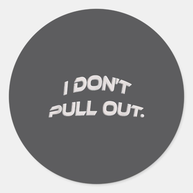 Adesivo Redondo I Don't Pull Out  (Frente)