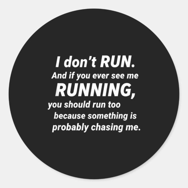 Adesivo Redondo I Don't Run Funny Sarcastic Running Joke Gift  (Frente)