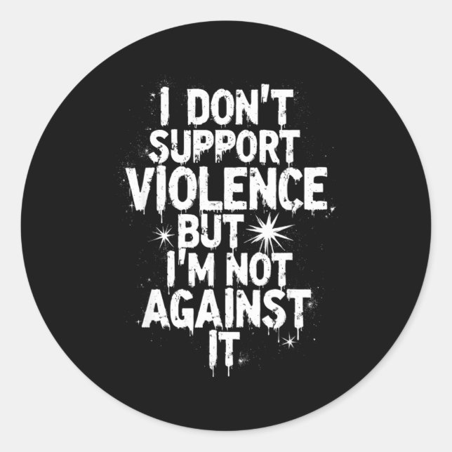 Adesivo Redondo I Don't Suprt Violence Nge Quote Shirt  (Frente)