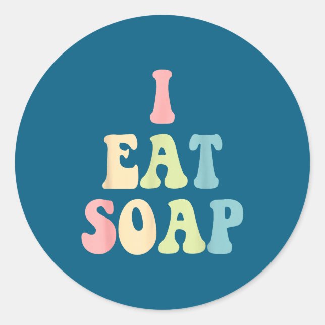 Adesivo Redondo I Eat Soap Funny Humorous Quote  (Frente)