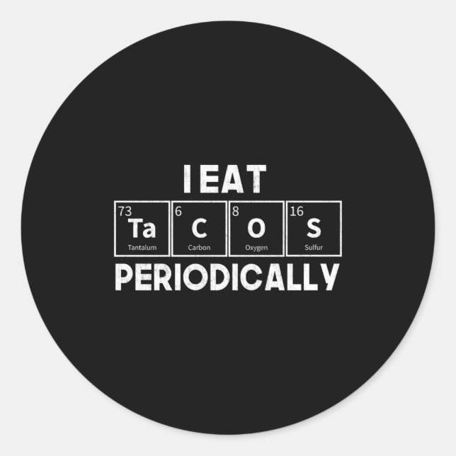 Adesivo Redondo I Eat Tacos Periodically Chemistry Science Pun  (Frente)