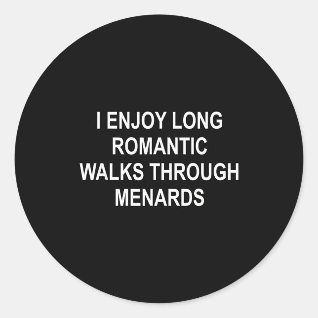 Adesivo Redondo I Enjoy Long Romantic Walks Through Menards Funny  (Frente)