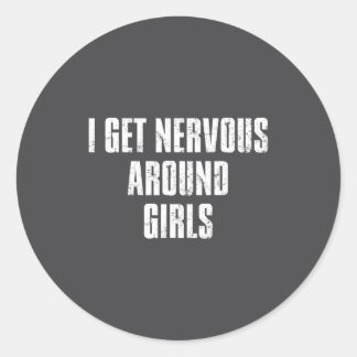 Adesivo Redondo I Get Nervous Around Girls Funny Saying Quotes 