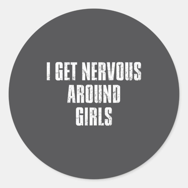 Adesivo Redondo I Get Nervous Around Girls Funny Saying Quotes  (Frente)
