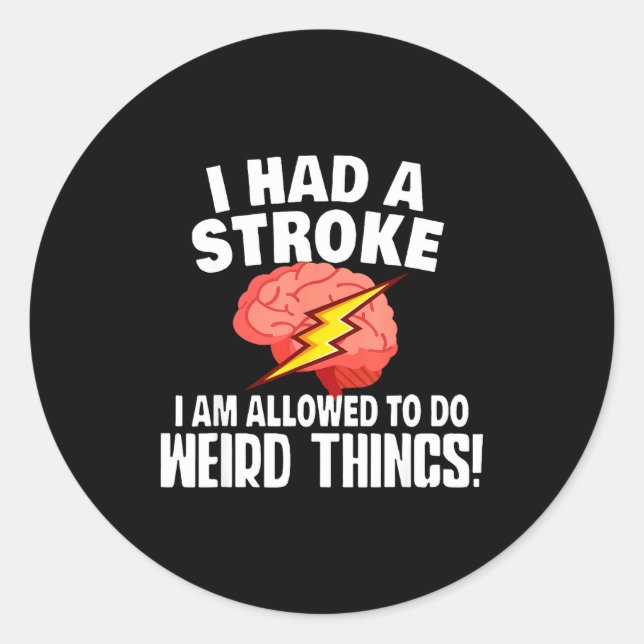 Adesivo Redondo I Had Stroke I Am Allowed To Do Weird Things  (Frente)