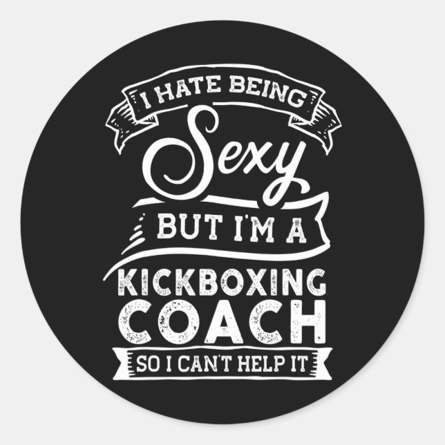 Adesivo Redondo I Hate Being Y But I'm A Kickboxing Coach  (Frente)