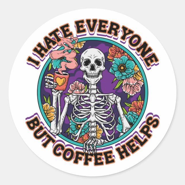 Adesivo Redondo I Hate Everyone Coffee Helps Coffee Lover Gifts  (Frente)