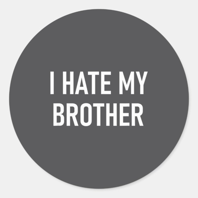 Adesivo Redondo I Hate My Brother, Funny, Jokes, Sarcastic  (Frente)